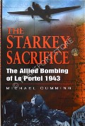 The Starkey Sacrifice - The Allied Bombing of Le Portel 1943 by CUMMING, Michael 